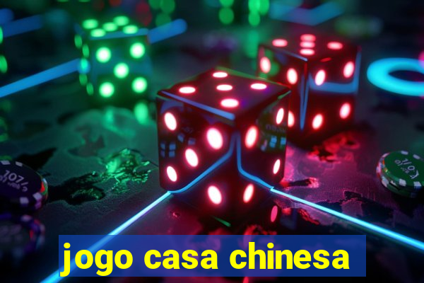 jogo casa chinesa